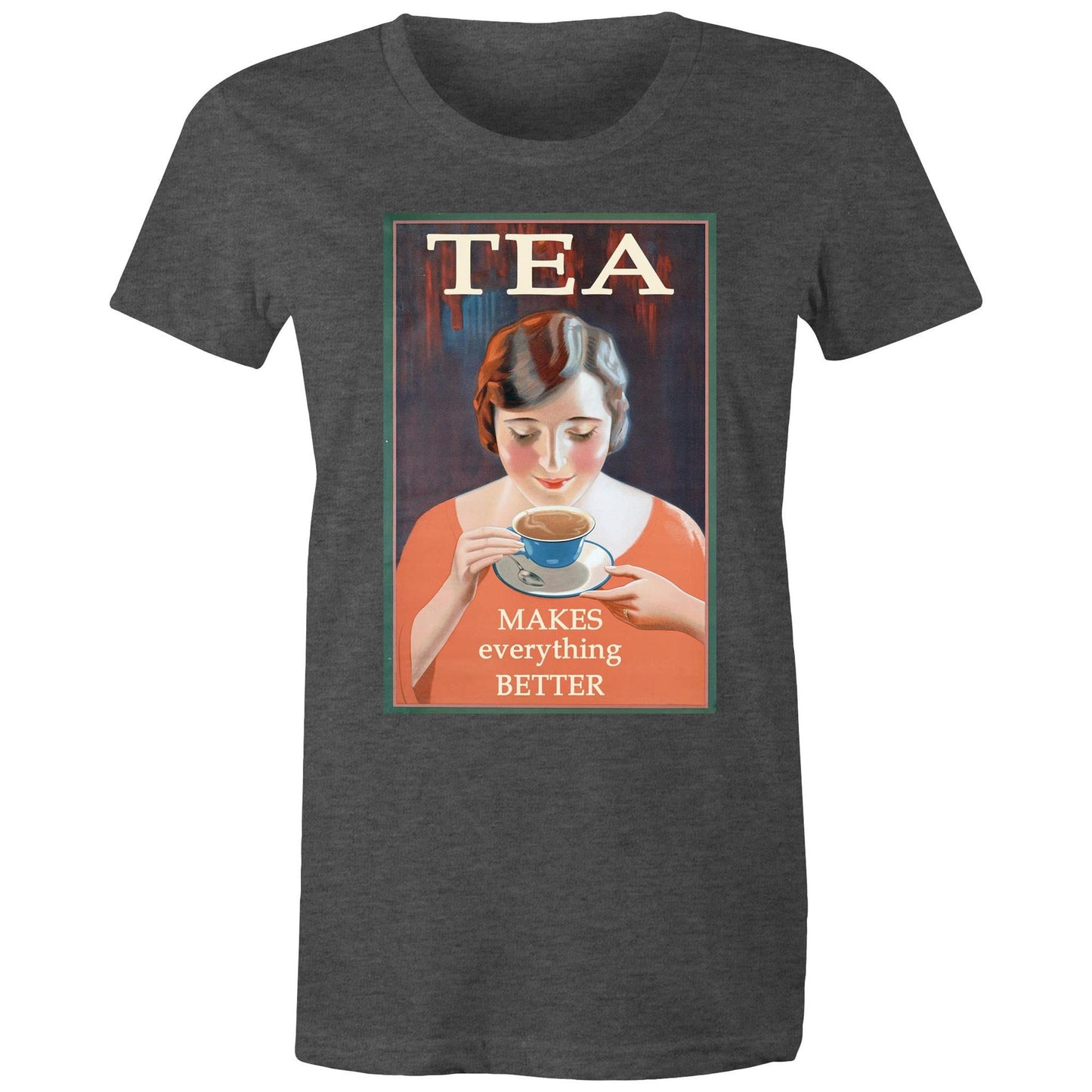 Tea Makes Everything Better - Women's Tee